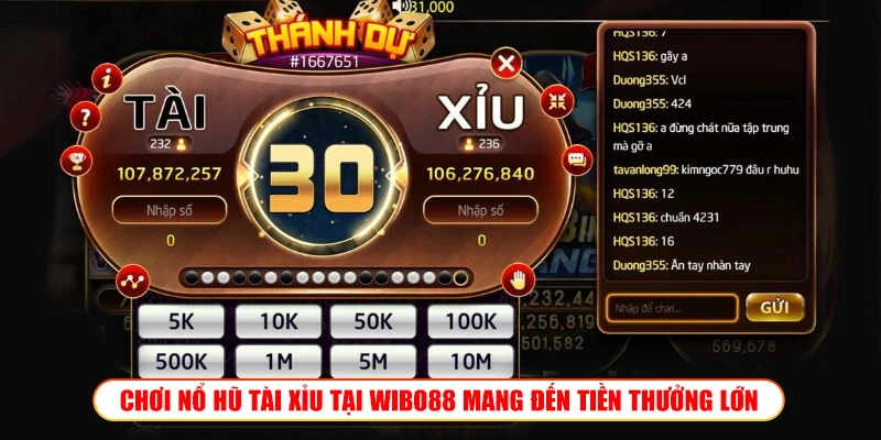 CHƠI NỔ HŨ TÀI XỈU TẠI WIBO88 MANG ĐẾN TIỀN THƯỞNG LỚN