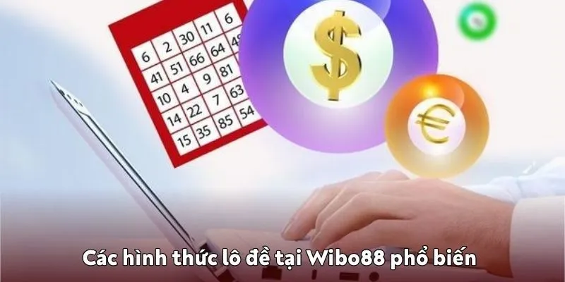 Các hình thức lô đề tại Wibo88