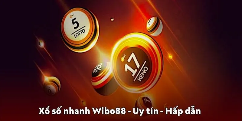 Xổ số nhanh Wibo88 uy tín, hấp dẫn